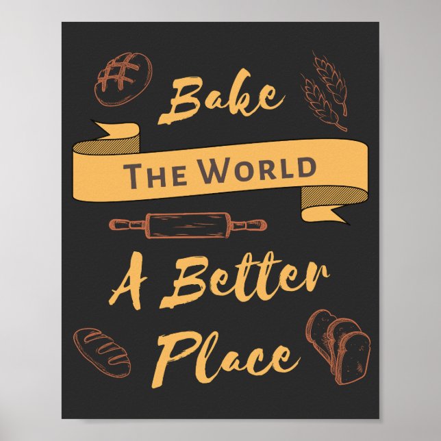 Bake The World A Better Place Bakery Quote  Poster (Front)