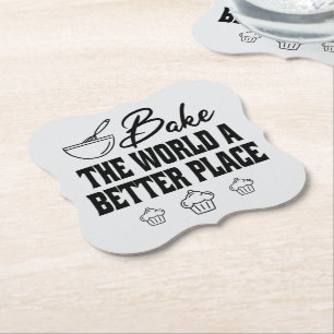 Bake The World A Better Place Baking Specialist Paper Coaster