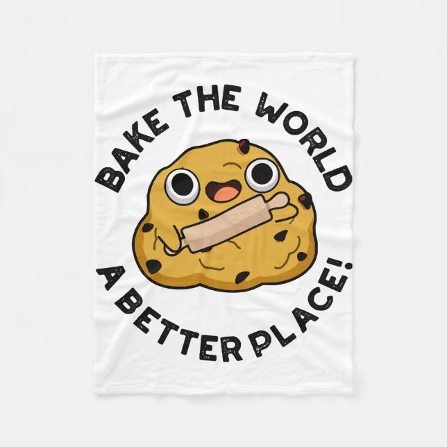 Bake The World A Better Place Cute Baking Pun Fleece Blanket (Front)