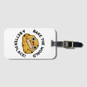Bake The World A Better Place Cute Baking Pun Luggage Tag