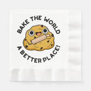 Bake The World A Better Place Cute Baking Pun Napkin