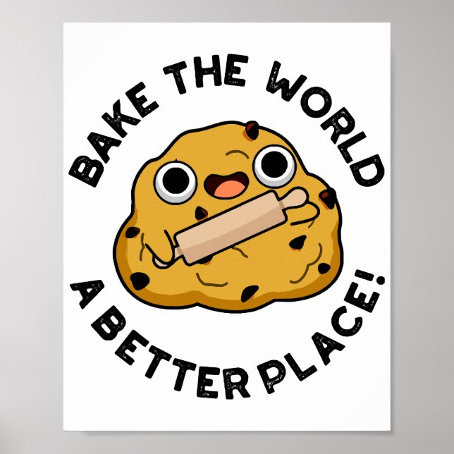 Bake The World A Better Place Cute Baking Pun Poster (Front)