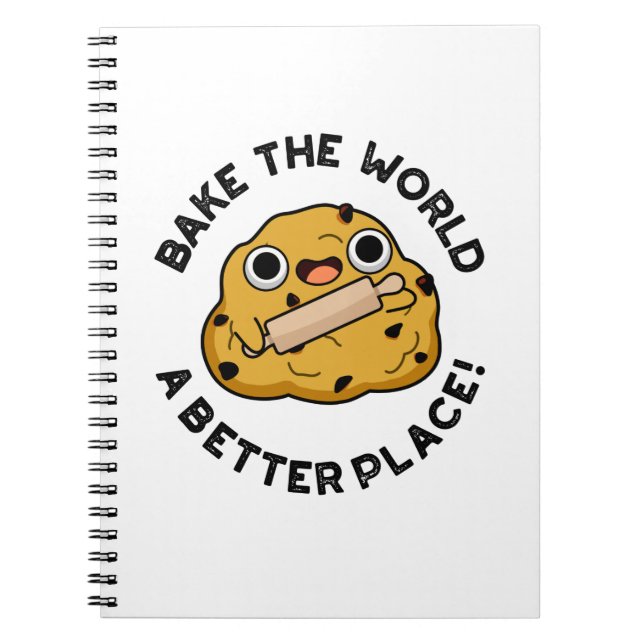 Bake The World A Better Place Funny Baking Pun Notebook (Front)