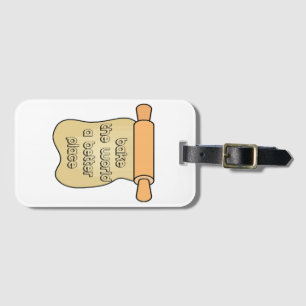 Bake the world a better place luggage tag