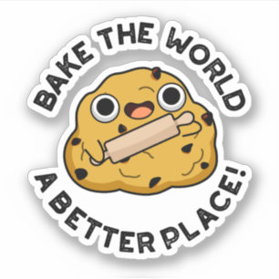 Bake The World A Better Place Positive Baking Pun 