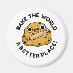 Bake The World A Better Place Positive Dough Pun Magnet