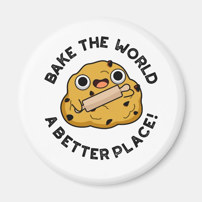 Bake The World A Better Place Positive Dough Pun Magnet (Front)