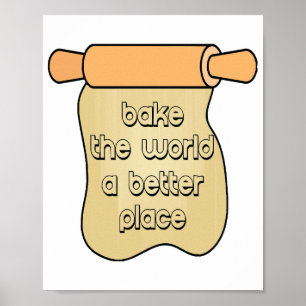 Bake the world a better place poster