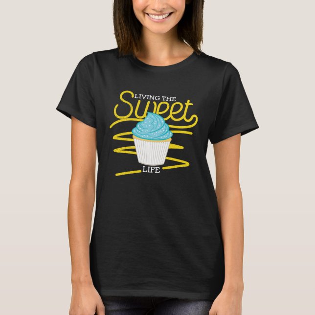 Bake  who live the sweet life baking T-Shirt (Front)