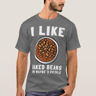 Baked Beans Canned Beans And Vegetarian Vegan 20 T-Shirt