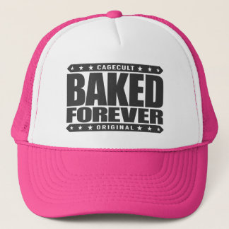 BAKED FOREVER - Fighting For A Free Green Future Trucker Hat