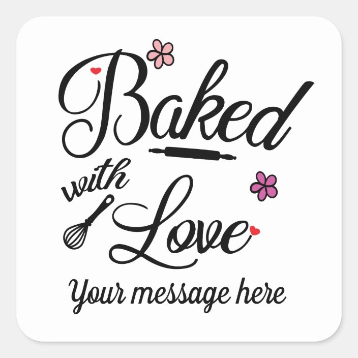 Baked with love add message or name square sticker | Zazzle.co.uk