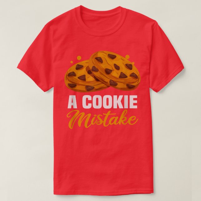 Baker A cookie Mistake Cakes Baking Cookies T-Shir T-Shirt (Design Front)