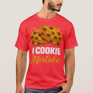 Baker A cookie Mistake Cakes Baking Cookies T-Shir T-Shirt