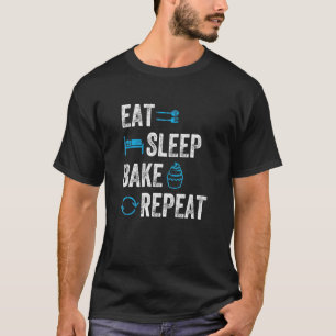 Baker Baking Eat Sleep Bake Repeat T-Shirt
