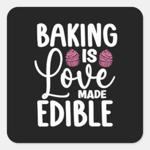 Baker Baking Is Love Made Edible Bakery Cake Bake Square Sticker