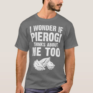 Baker Baking Pierogi Thinks About Me Too Polish Fo T-Shirt