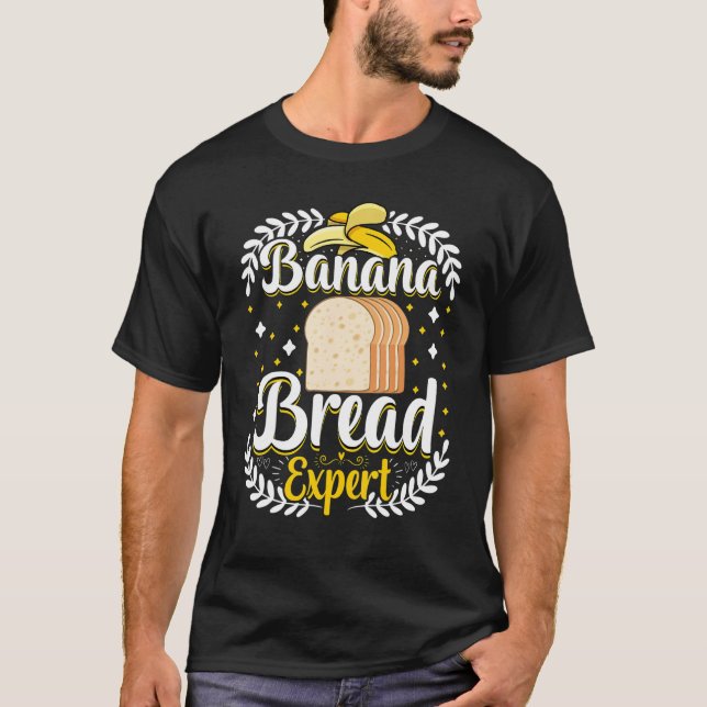 Baker     Banana Bread Expert Bread Baking T-Shirt (Front)