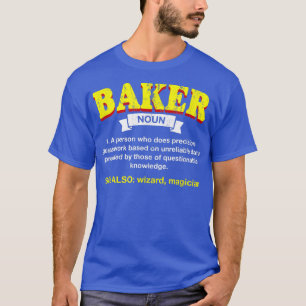 Baker Definition Funny Baking Humour Pastry Chef A T-Shirt