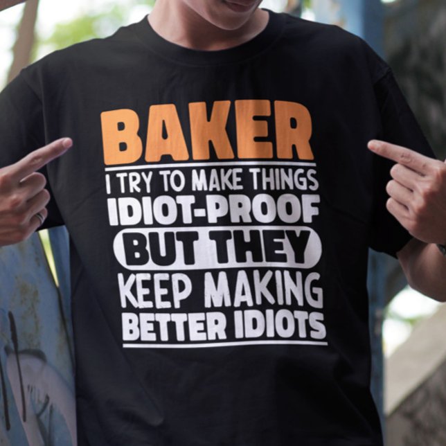 Baker I Try To Make Things Funny Sayings Cool T-Shirt (Creator Uploaded)