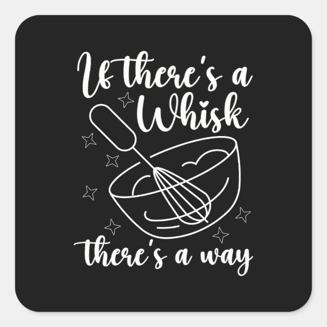 Baker If There's A Whisk Baking Bakery Chef Cake Square Sticker (Front)