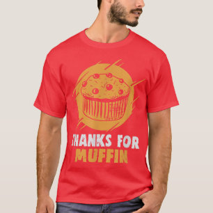 Baker Thanks for muffin Cakes Baking Cookies 207 T-Shirt