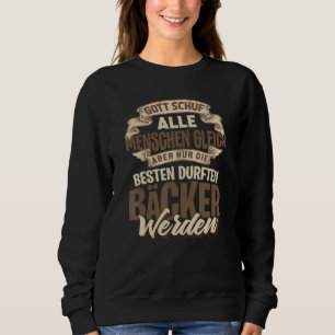 Baker Training Saying Exam Company Sweatshirt