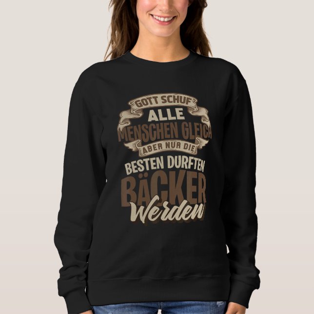Baker Training Saying  Exam Company Sweatshirt (Front)