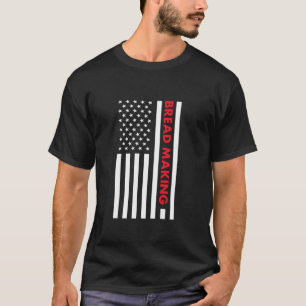 Baker Us Flag Bread Making T-Shirt