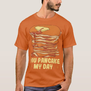 Baker You pancake my day Cakes Baking Cookies T-Sh T-Shirt