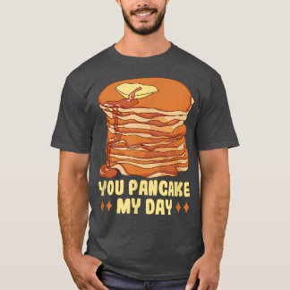 Baker You pancake my day Cakes Baking Cookies T-Shirt