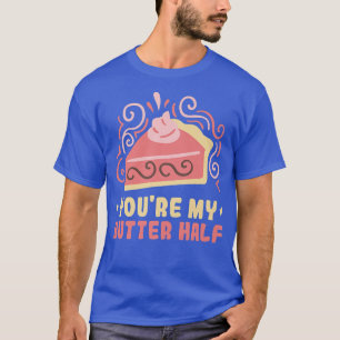 Baker You're my butter half Cakes Baking Cookies T-Shirt