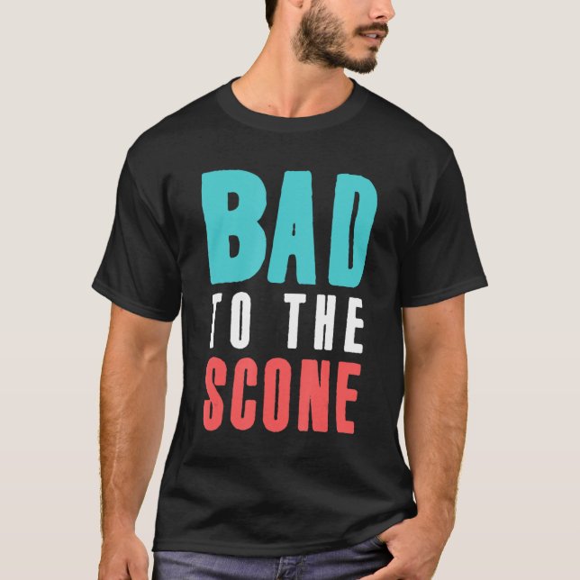 Bakers Funny Bad To The Scone Cute Pastry Chef Bak T-Shirt (Front)