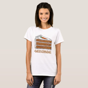 Bakers Gonna Bake Hashtag Carrot Layer Cake Slice T-Shirt