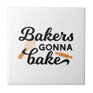 Bakers Gonna Bake Quotes I Tile