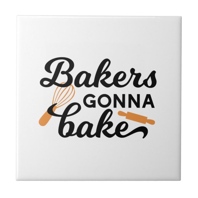 Bakers Gonna Bake Quotes I Tile (Front)