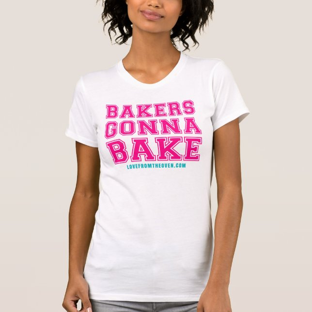 Bakers Gonna Bake Shirt (Front)