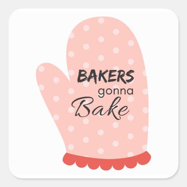 Bakers Gonna Bake Square Sticker (Front)
