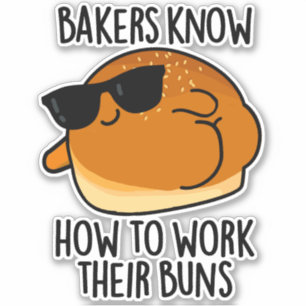 Bakers Know How To Work Their Buns Baking Pun