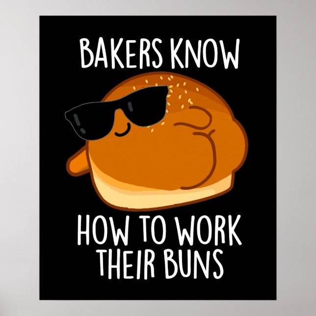 Bakers Know How To Work Their Buns Baking Pun Poster (Front)