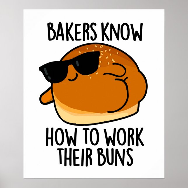 Bakers Know How To Work Their Buns Baking Pun Poster (Front)