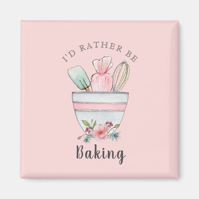 Bakers quote 'I'd rather be Baking' pink Magnet (Front)