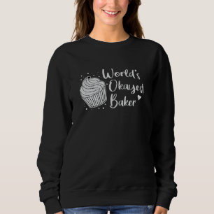 Bakery Baking Baker Bread Bake Cake Gift Idea Sweatshirt