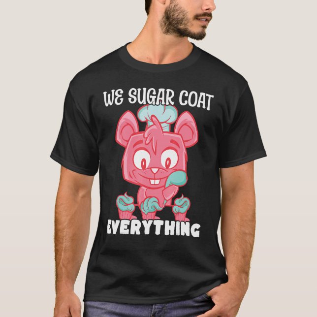 Bakery Doughnut We Sugar Coat Everything Pastry Ca T-Shirt (Front)