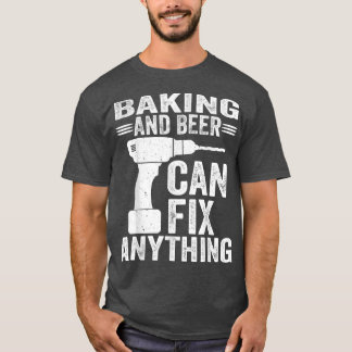 Baking And Beer Can Fi Anything Funny T-Shirt