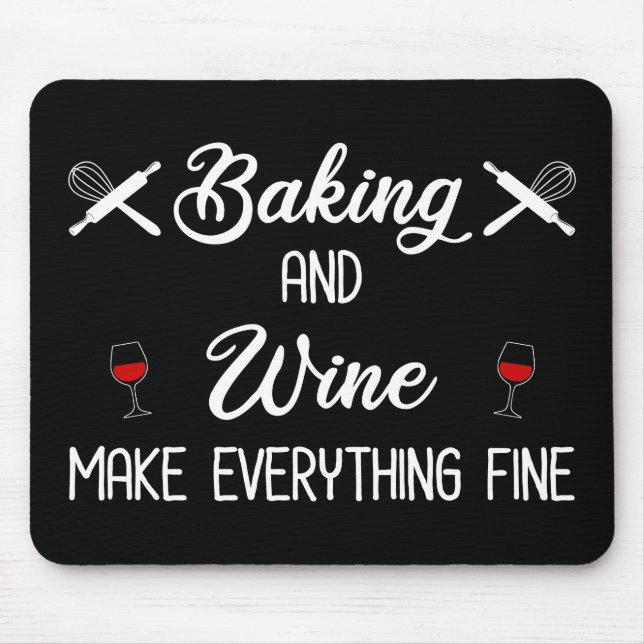 Baking And Wine Make Everything Fine Mouse Mat (Front)
