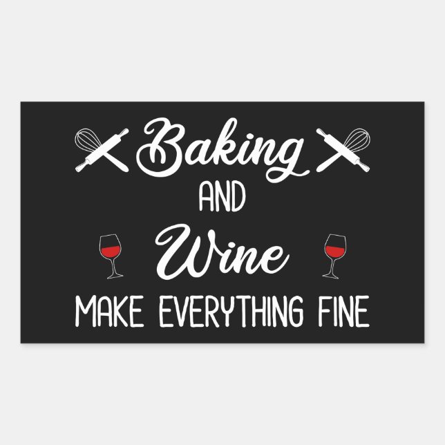 Baking And Wine Make Everything Fine Rectangular Sticker (Front)