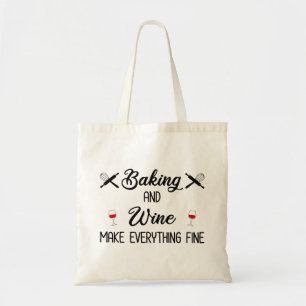 Baking And Wine Make Everything Fine Tote Bag