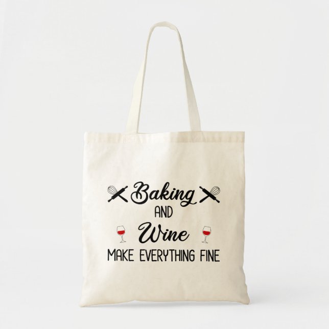 Baking And Wine Make Everything Fine Tote Bag (Front)