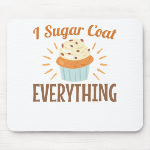 Baking Baker Cute I Sugar Coat Everything Mouse Mat